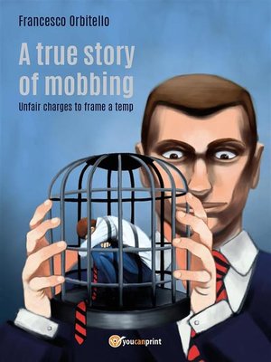 cover image of A true story of mobbing. Unfair charges to frame a temp